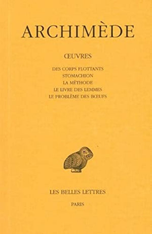 Archimède. Des corps flottants - Stomachion - La méthode - Le livre des lemmes - Le problème des boeufs, tome 3