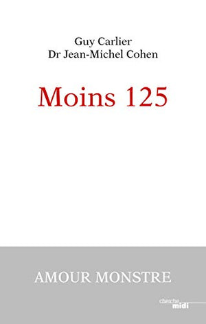 Moins 125: Amour monstre