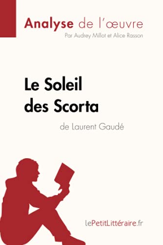 Le Soleil des Scorta de Laurent Gaudé (Analyse de l'oeuvre): Analyse complète et résumé détaillé de l'oeuvre
