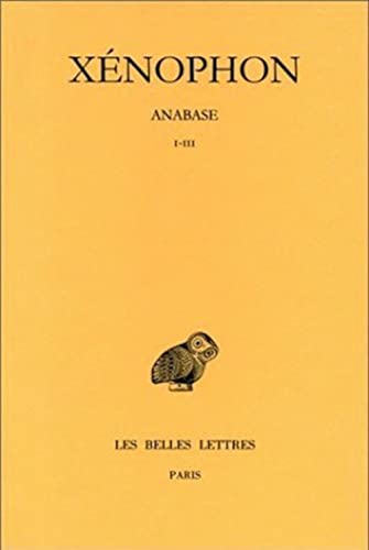 Xenophon. Anabase, tome I : Livres I-III