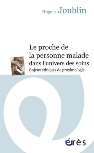 Le proche de la personne malade dans l'univers des soins