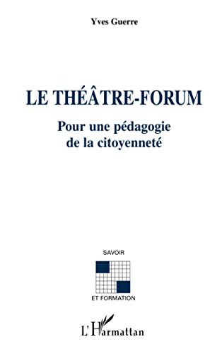 Le Theatre-Forum. Pour Une Pedagogie De La Citoyennete