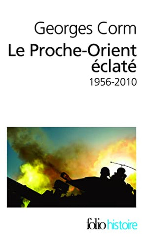 Le Proche-Orient éclaté: (1956-2010)