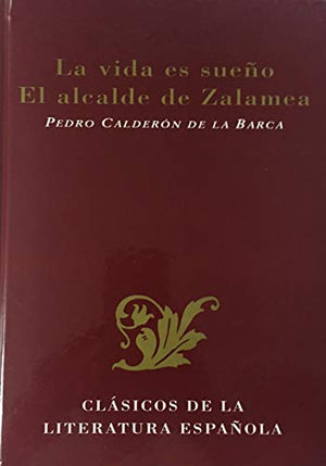 La vida es sueño ; El alcalde de Zalamea