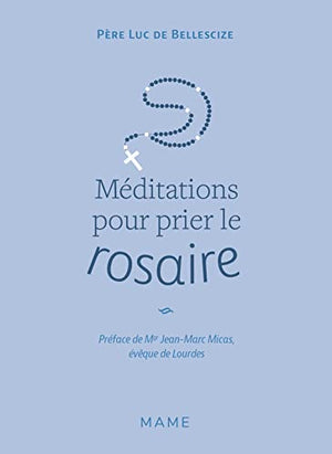 Méditations pour prier le rosaire