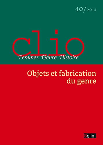 Clio. Femmes, Genre, Histoire, n°40. "Objets et fabrication du genre": Objets et fabrication du genre