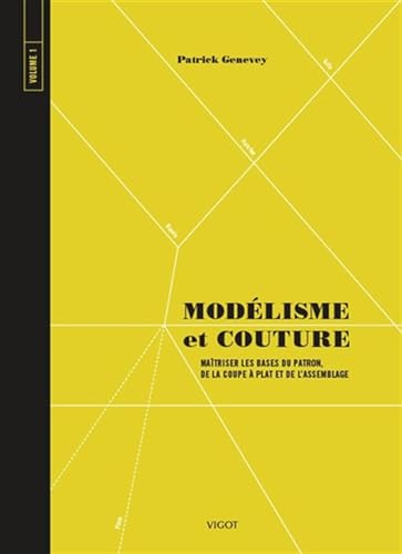 Modélisme et couture volume 1: Maîtriser les bases du patron, de la coupe et de l'assemblage (1)