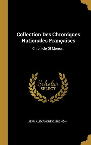 Collection des chroniques nationales françaises : Chronique de Morée