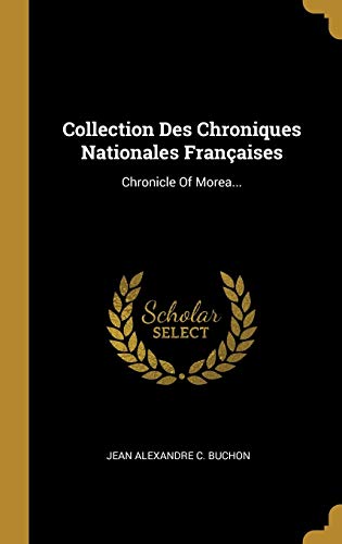 Collection des chroniques nationales françaises : Chronique de Morée