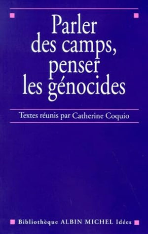 Parler des camps, penser les génocides