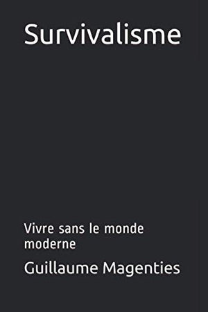 Survivalisme: Vivre sans le monde moderne