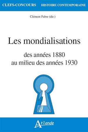 Les mondialisations: Des années 1880 au milieu des années 1930