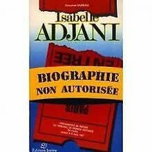 Isabelle Adjani - Biographie Non Autorisée