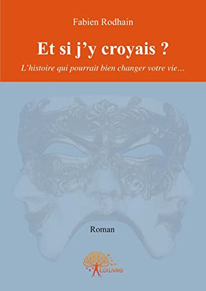 Et si j'y croyais ?