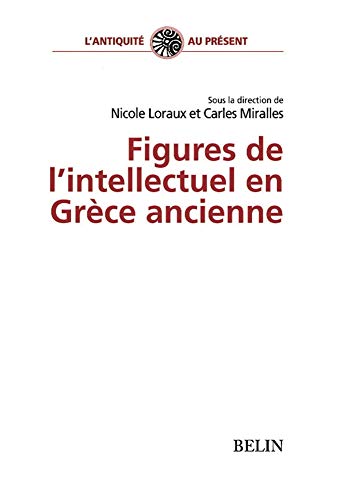 Figures de l'intellectuel en Grèce ancienne