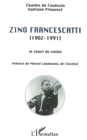 Zino Francescatti, 1902-1991 - Le Chant du violon