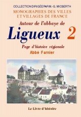 LIGUEUX  (AUTOUR DE L'ABBAYE DE) TOME II