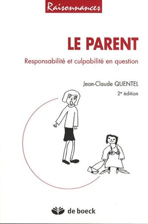 Le parent: Responsabilité et culpabilité en question