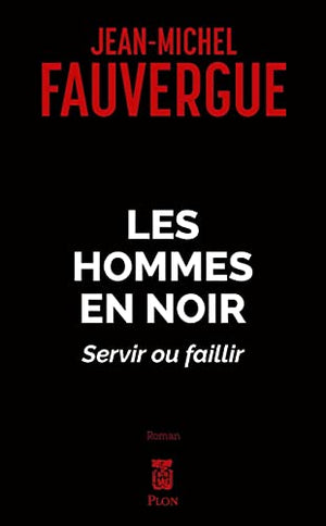 Les hommes en noirs - Servir ou faillir