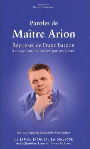 Paroles de Maître Arion suivi du Livre d'Or de la sagesse