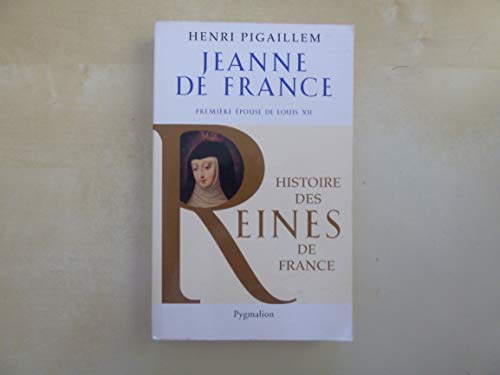 Histoire des reines de France - Jeanne de France: Première épouse de Louis XII