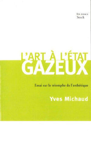 L'art à l'état gazeux. Essai sur le triomphe de l'esthétique