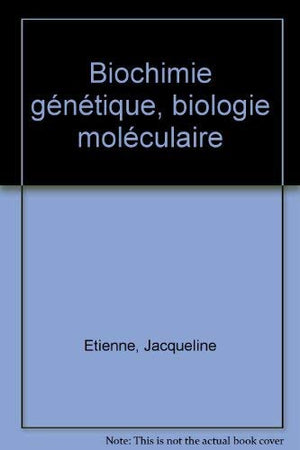 Biochimie génétique, biologie moléculaire