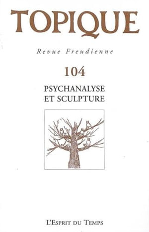 Topique, N° 104 : Psychanalyse et sculpture