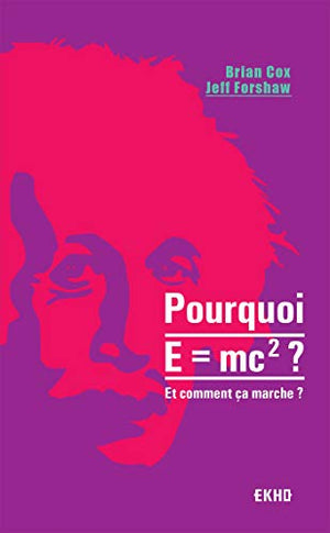 Pourquoi E=mc2 ?- et comment ça marche?: Et comment ça marche?