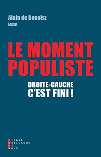 Droite-gauche, c'est fini ! : Le moment populiste