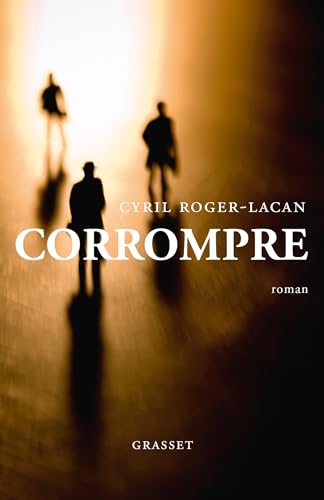 Corrompre: Premier roman