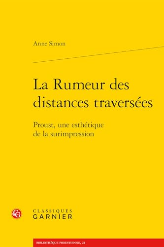 La Rumeur des distances traversées: Proust, une esthétique de la surimpression