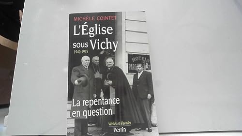 L'Eglise sous Vichy 1940-1945 : La repentance en question
