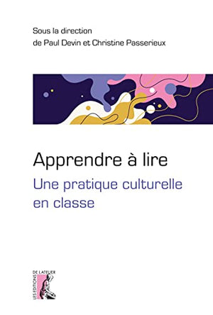 Apprendre à lire: Une pratique culturelle en classe