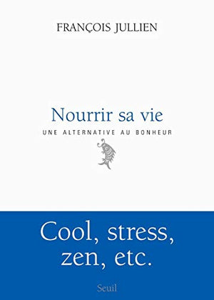 Nourrir sa vie: A l'écart du bonheur