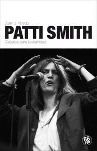 Patti Smith: Caballos para la eternidad (SHAKE SOME ACTION)