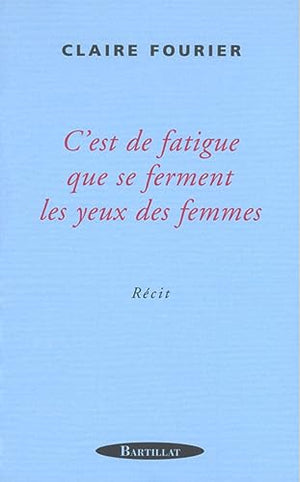 C'est de fatigue que se ferment les yeux des femmes