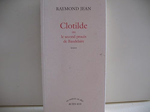 Clotilde ou le Second procès de Baudelaire