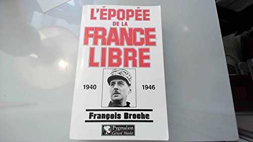 L'Epopee De La France Libre. 1940-1946
