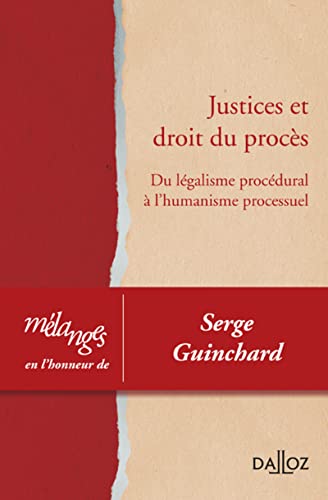 Mélanges en l'honneur de Serge Guinchard - Justices et droit du procès