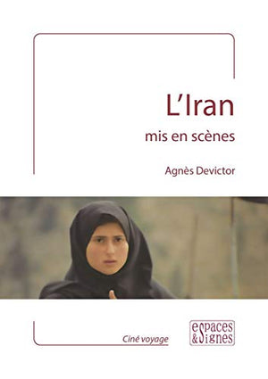 L'iran mis en scènes