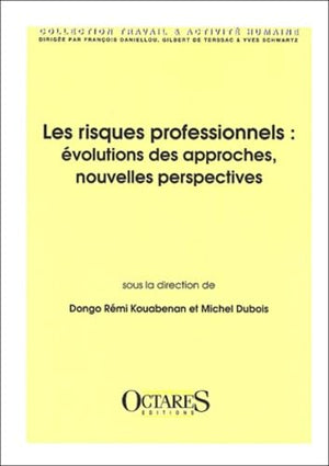 Les Risques Professionnels. Evolutions Des Approches, Nouvelles Perspectives