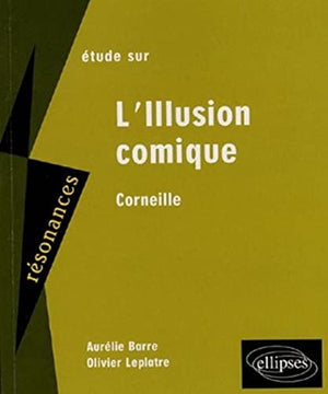 Etude sur Corneille: L'Illusion comique