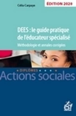 Dees : le guide pratique de l'éducateur spécialisé session 2020 - Annales corrigées