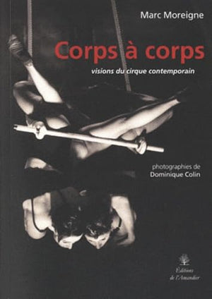 Corps à corps: Visions du cirque contemporain