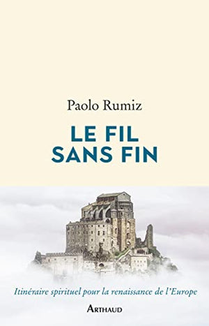 Le Fil sans fin: Voyage jusqu'aux racines de l'Europe