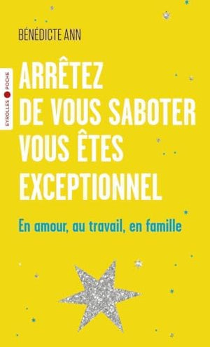 Arrêtez de vous saboter, vous êtes exceptionnel