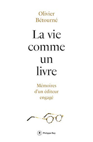 La vie comme un livre - Mémoire d'un éditeur engagé