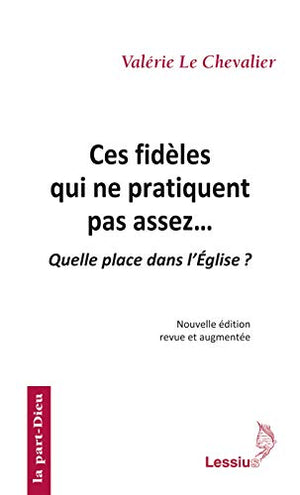 Ces fidèles qui ne pratiquent pas assez (2e éd.)