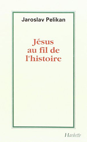 Jésus au fil de l'histoire